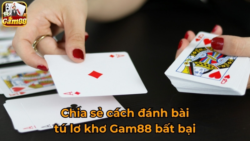 Chia sẻ cách đánh bài tú lơ khơ Gam88 bất bại