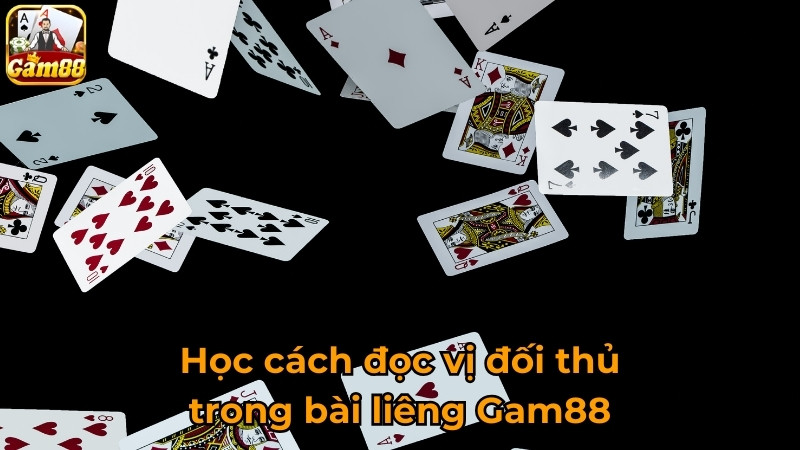 Học cách đọc vị đối thủ trong bài liêng Gam88