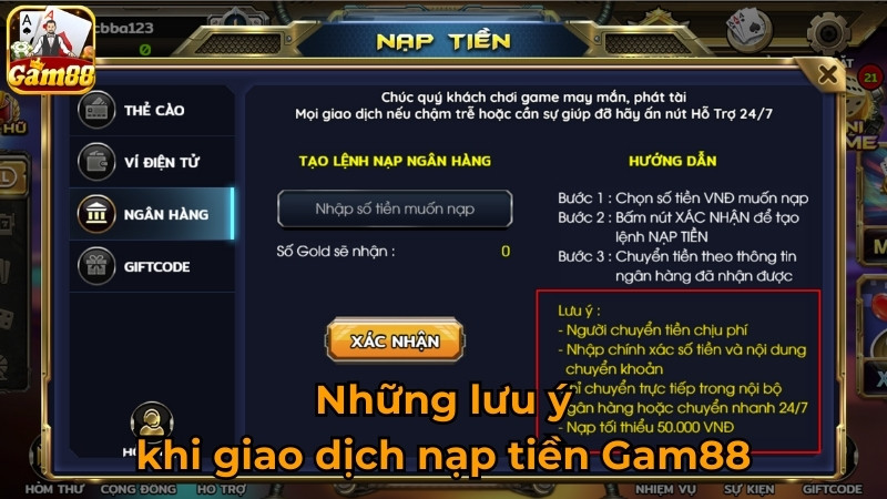 Những lưu ý khi giao dịch nạp tiền Gam88